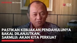 Pastikan Kebijakan Pendahulunya Bakal Dilanjutkan, Sarmuji: Akan Kita Perkuat | IDXC UPDATE