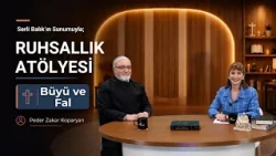 Magic and Fortune-Telling - Serli Balık & Father Zakar Koparyan | Spirituality Workshop