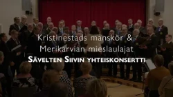 Kristinestads manskör & Merikarvian mieslaulajat – Sävelten Siivin yhteiskonsertti